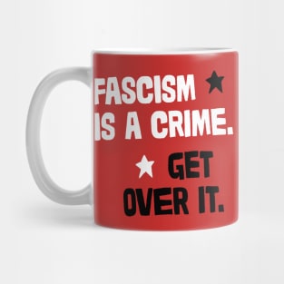 Fascism Is A Crime. Mug